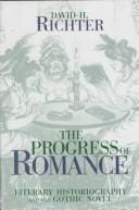 The progress of romance: literary historiography and the Gothic novel