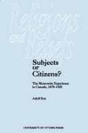 Subjects or citizens?: the Mennonite experience in Canada, 1870-1925