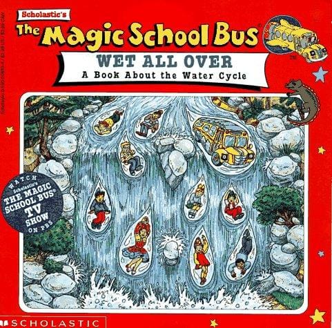 The Magic School Bus Wet All Over: A Book About The Water Cycle (Magic School Bus)