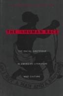 The inhuman race: the racial grotesque in American literature and culture