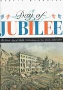Day of jubilee: the great age of public celebrations in New York, 1788-1909 : illustrated from the collections of the Museum of the City of New York