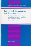 Early Jewish hermeneutics and Hebrews 1:5-13: the impact of early Jewish exegesis on the interpretation of a significant New Testament passage
