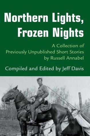 Northern Lights, Frozen Nights: A Collection of Previously Unpublished Short Stories by Russell Annabel