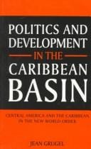 Politics and development in the Caribbean Basin: Central America and the Caribbean in the New World Order