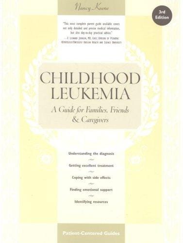 Childhood Leukemia: A Guide for Families, Friends and Caregivers (3rd Edition)