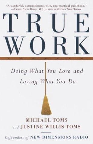 True work: doing what you love and loving what you do