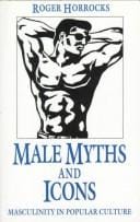 Male myths and icons: masculinity in popular culture