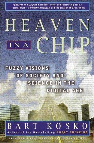 Heaven in a Chip: Fuzzy Visions of Society and Science in the Digital Age