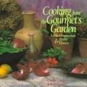 Cooking from the gourmet'sgarden: edible ornamentals, herbs, and flowers