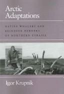 Arctic adaptations: native whalers and reindeer herders of northern Eurasia