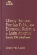 Money doctors, foreign debts, and economic reforms in Latin America from the 1890s to the present