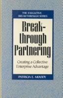 Breakthrough partnering: creating a collective enterprise advantage.