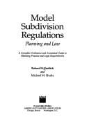 Model subdivision regulations: planning and law : a complete ordinance and annotated guide to planning practice and legal requirements