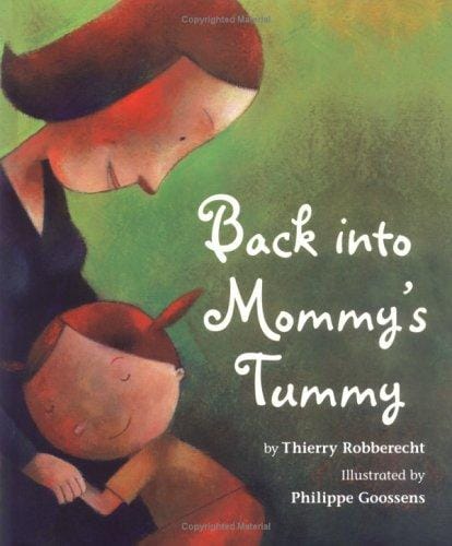 Back into Mommy's tummy