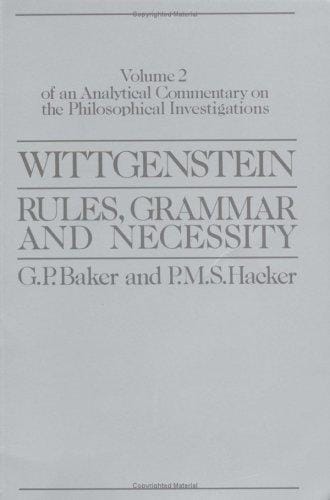 Wittgenstein Rules, Grammar and Necessity: An Analytical Commentary on the Philosophical Investigations (Wittgenstein Rules, Grammar & Necessity)