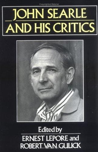 John Searle and His Critics (Philosophers and Their Critics)
