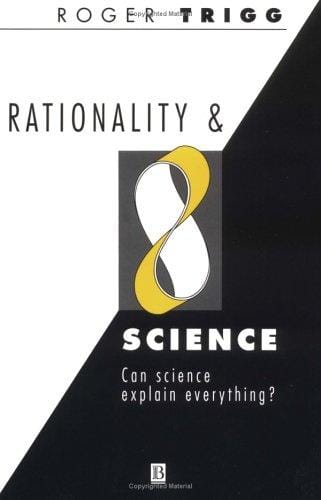 Rationality and Science: Can Science Explain Everything?