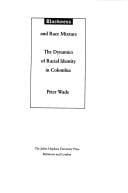 Blackness and race mixture: the dynamics of racial identity in Colombia