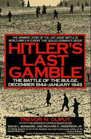 Hitler's Last Gamble: The Battle of the Bulge, December 1944-January 1945