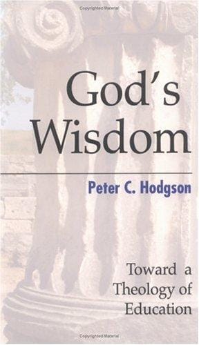 God's Wisdom: Toward a Theology of Education
