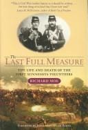 The last full measure: the life and death of the First Minnesota Volunteers
