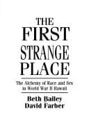 The first strange place: the alchemy of race and sex in World War II Hawaii