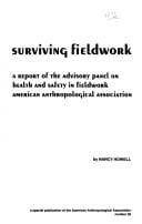 Surviving fieldwork: a report of the Advisory Panel on Health and Safety in Fieldwork, American Anthropological Association