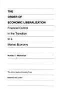 order of economic liberalization: financial control in the transition to a market economy