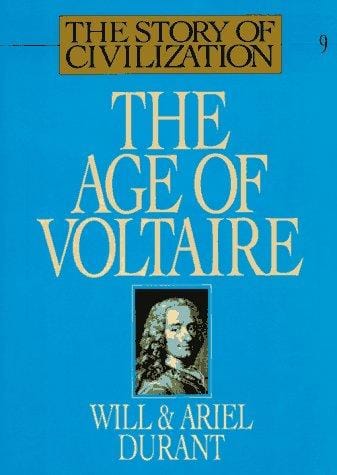 The Age of Voltaire: A History of Civilization in Western Europe from 1715 to 1756, with Special Emphasis on the Conflict between Religion and Philosophy (The Story of Civilization IX)