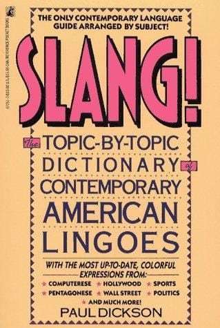 Slang! Topic by Topic Dictionary of Contemporary American Lingoes: Slang Topic by Topic Dictionary of Contemporary American Lingoes