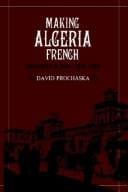 Making Algeria French: colonialism in Bône, 1870-1920