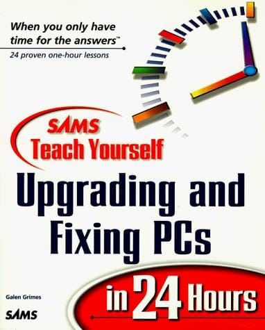 Sams teach yourself upgrading and fixing PCs in 24 hours