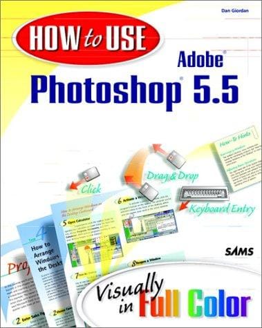 How to Use Adobe Photoshop 5.5: Visually in Full Color (How to Use)