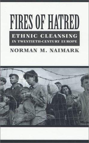 Fires of Hatred: Ethnic Cleansing in Twentieth-Century Europe
