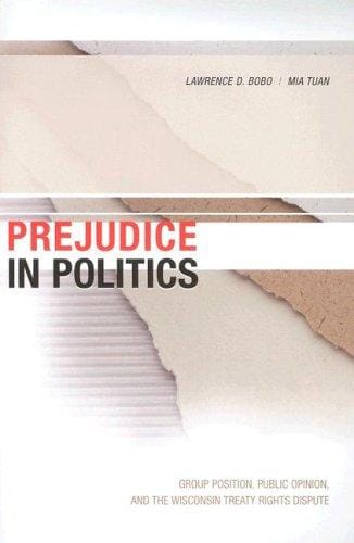 Prejudice in politics: group position, public opinion, and the Wisconsin treaty rights dispute