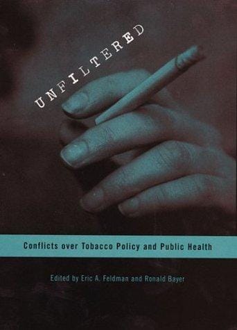 Unfiltered: Conflicts over Tobacco Policy and Public Health