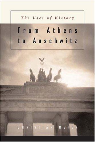 From Athens to Auschwitz: the uses of history