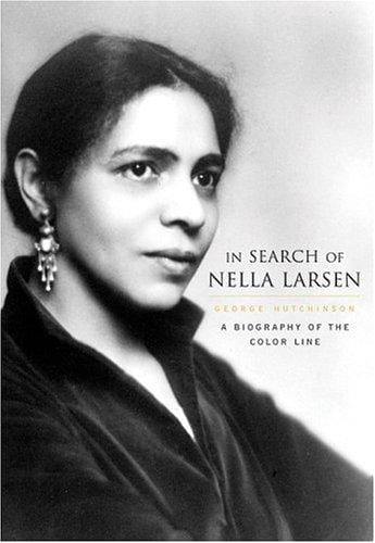 In search of Nella Larsen: a biography of the color line