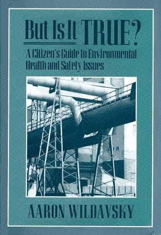 But is it true?: a citizen's guide to environmental health and safety issues