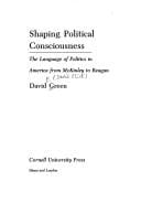 Shaping political consciousness: the language of politics in America from McKinley to Reagan