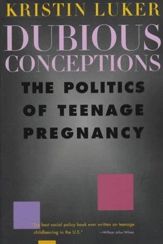 Dubious Conceptions: The Politics of Teenage Pregnancy