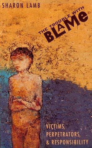 The Trouble with Blame: Victims, Perpetrators, and Responsibility