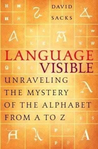 Language visible: unraveling the mystery of the alphabet from A to Z