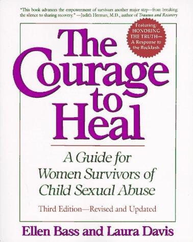 The courage to heal: a guide for women survivors of child sexual abuse : featuring "Honoring the truth, a response to the backlash"