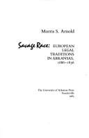 Unequal laws unto a savage race: European legal traditions in Arkansas, 1686-1836