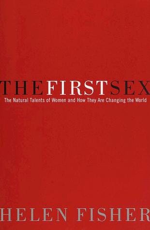 The First Sex: The Natural Talents of Women and How They Are Changing the World