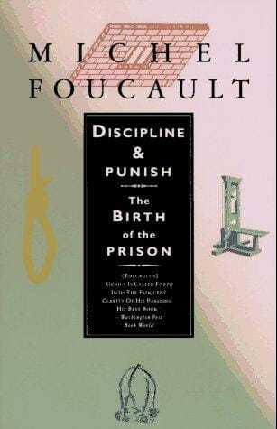Discipline and punish: the birth of the prison