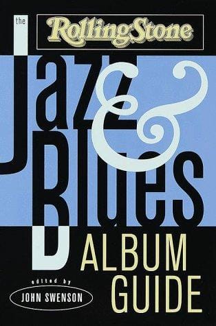 The Rolling Stone jazz & blues album guide / edited by John Swenson.