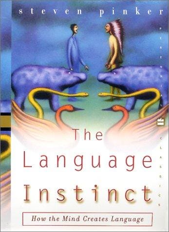The Language Instinct: How the Mind Creates Language (Perennial Classics)