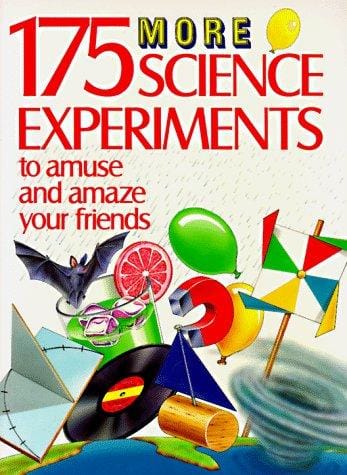 175 more science experiments to amuse and amaze your friends: experiments! tricks! things to make!